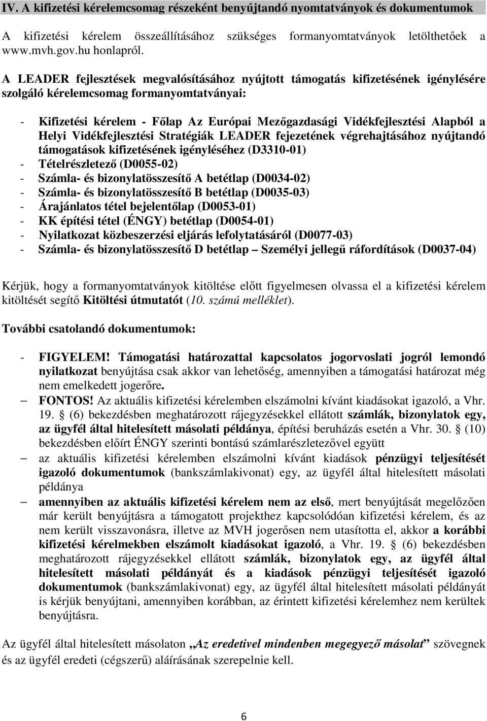 Alapból a Helyi Vidékfejlesztési Stratégiák LEADER fejezetének végrehajtásához nyújtandó támogatások kifizetésének igényléséhez (D3310-01) - Tételrészletező (D0055-02) - Számla- és bizonylatösszesítő