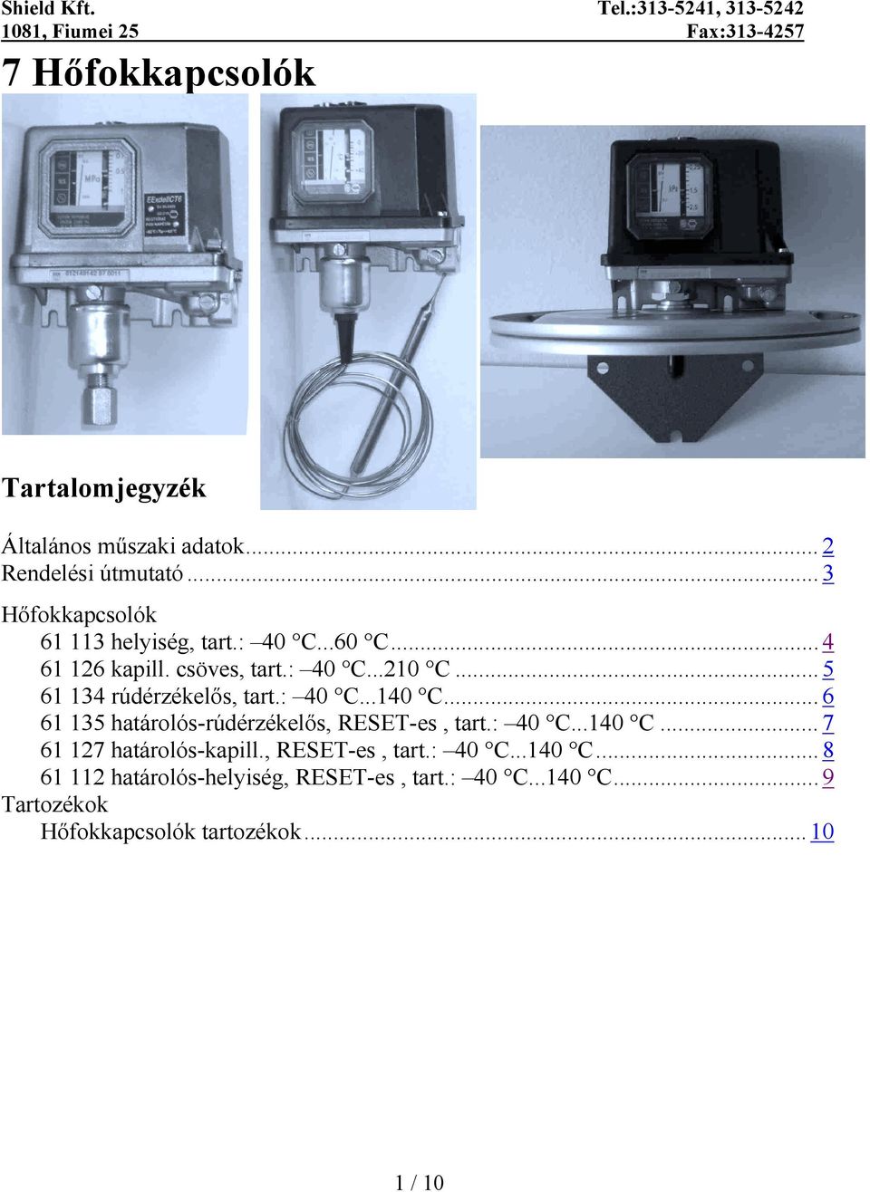 .. 5 61 134 rúdérzékelős, tart.: 40 C...140 C... 6 61 135 határolós-rúdérzékelős, RESE-es, tart.: 40 C...140 C... 7 határolós-kapill.