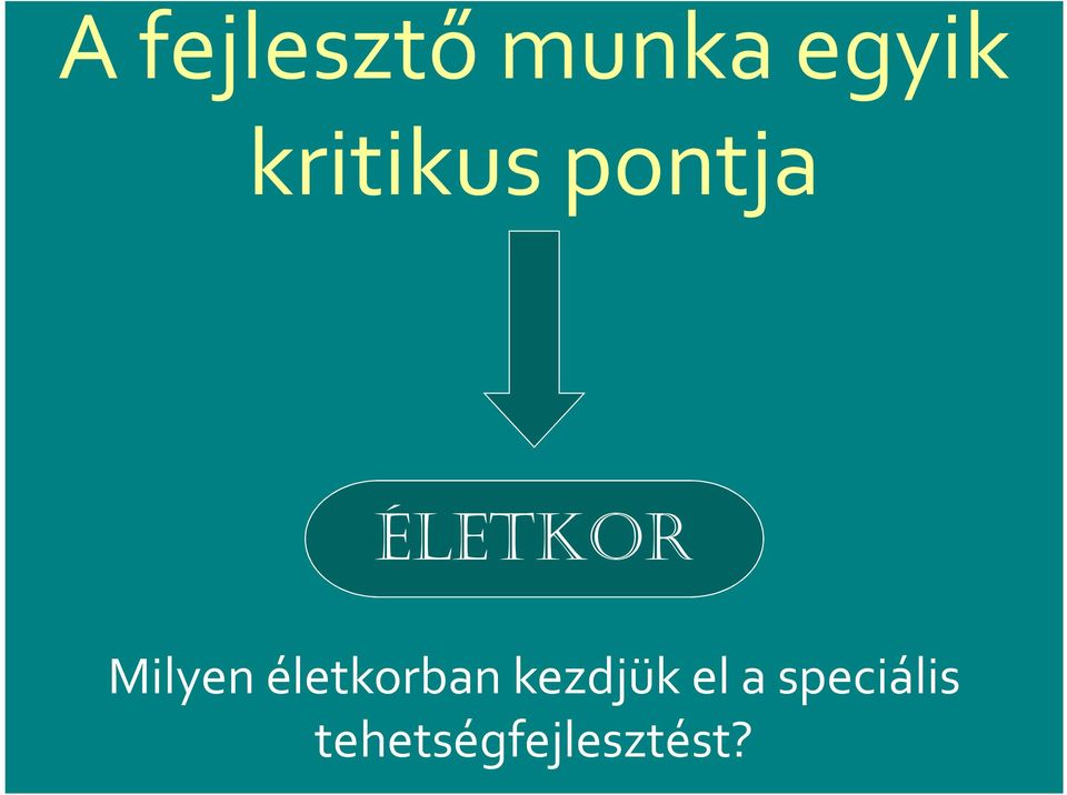 Milyen életkorban kezdjük