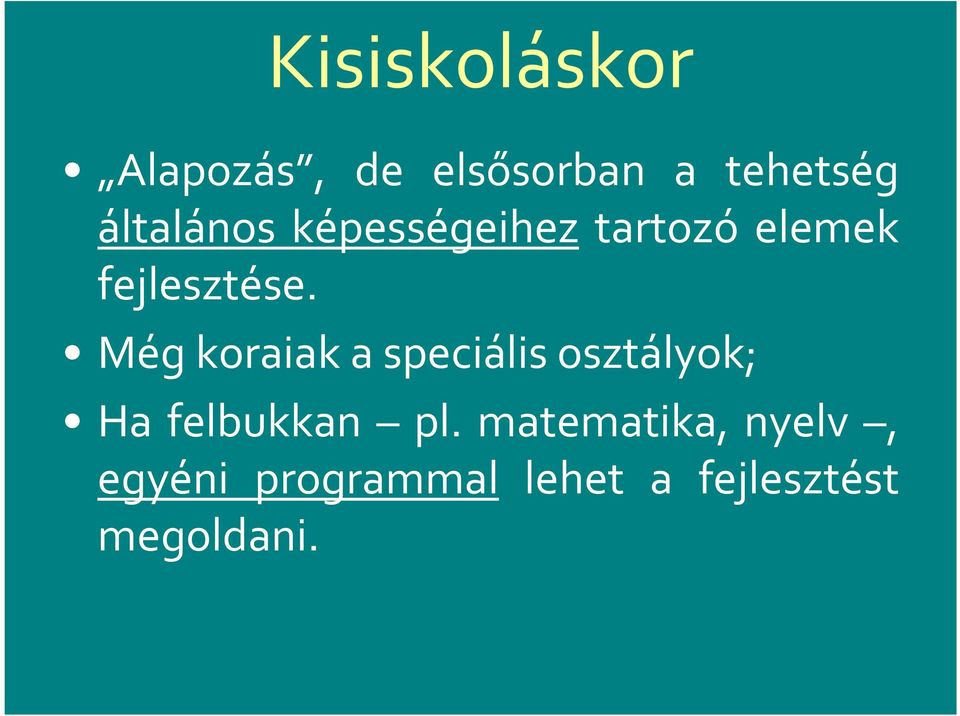 Mégkoraiakaspeciálisosztályok; Ha felbukkan pl.