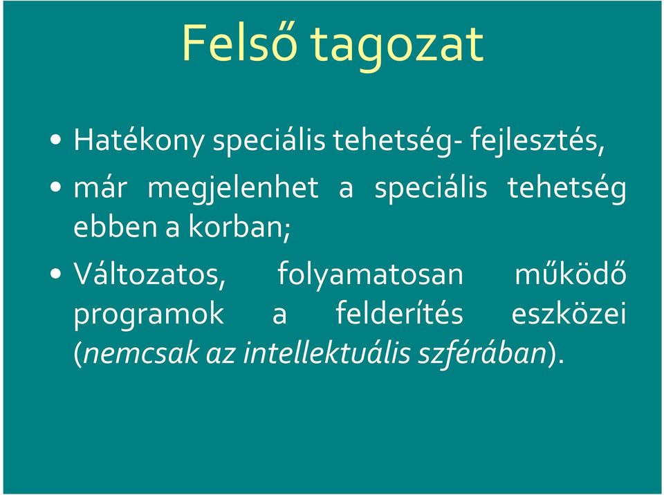 megjelenhet a speciális tehetség ebbenakorban;