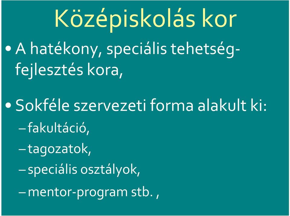 szervezeti forma alakult ki: fakultáció,