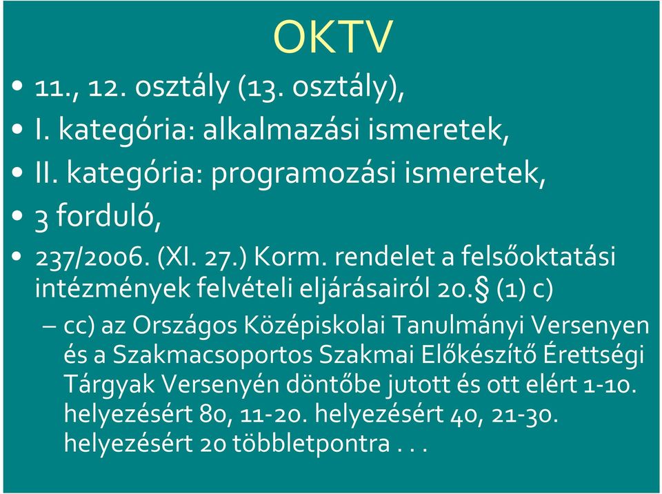 rendelet a felsőoktatási intézmények felvételi eljárásairól 20.