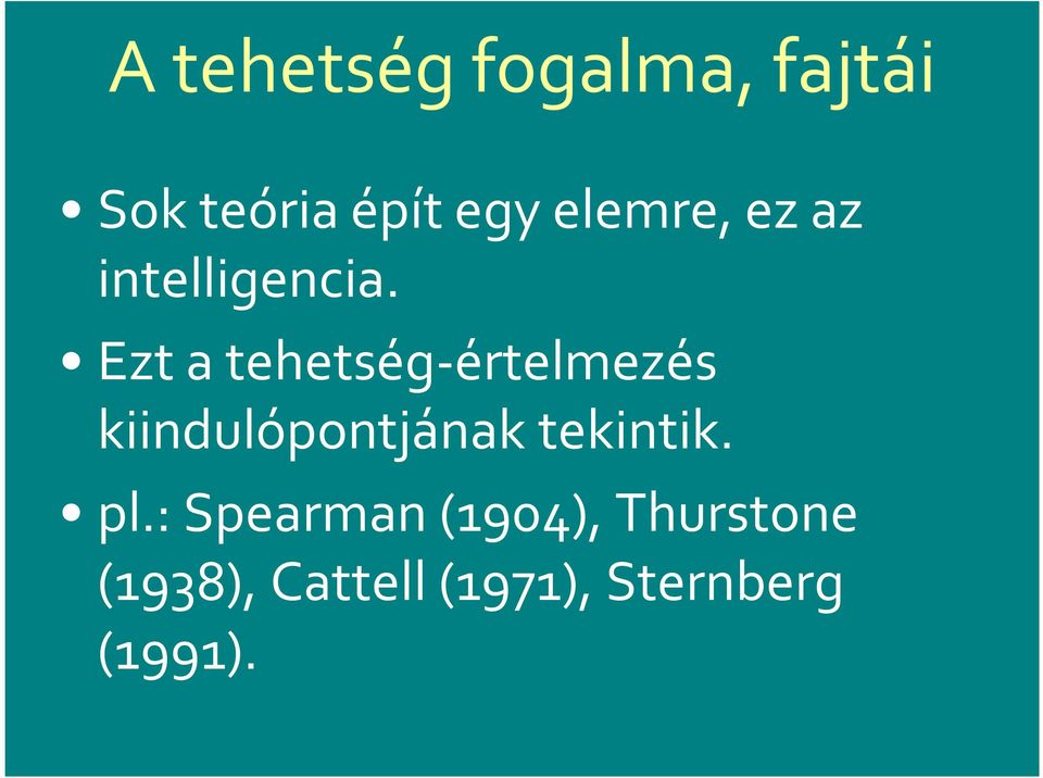 Ezt a tehetség-értelmezés kiindulópontjának