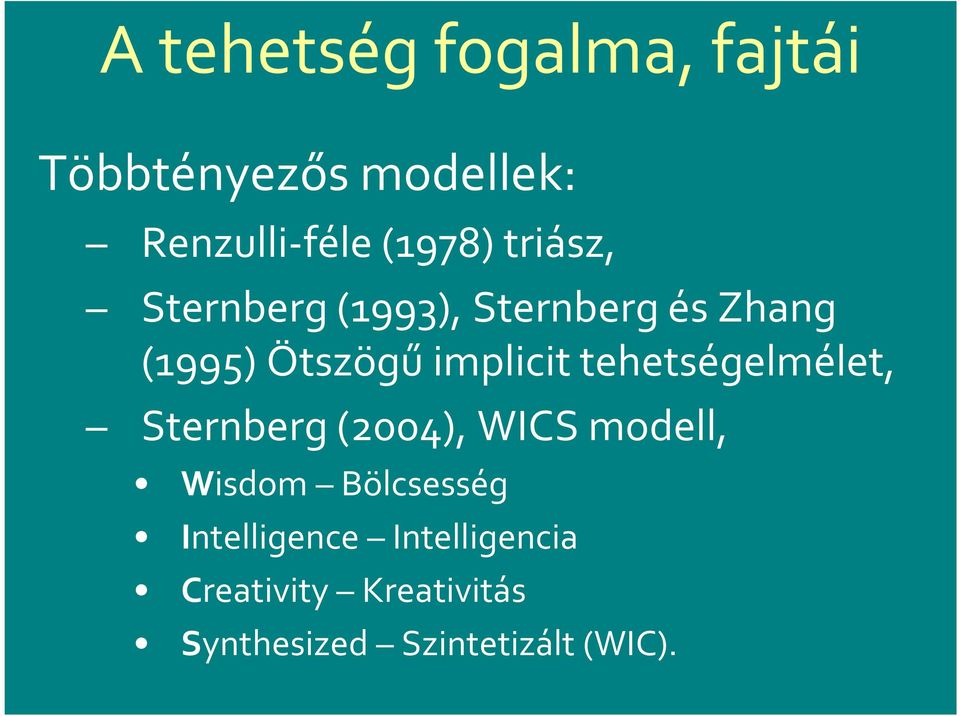 tehetségelmélet, Sternberg (2004), WICS modell, Wisdom Bölcsesség