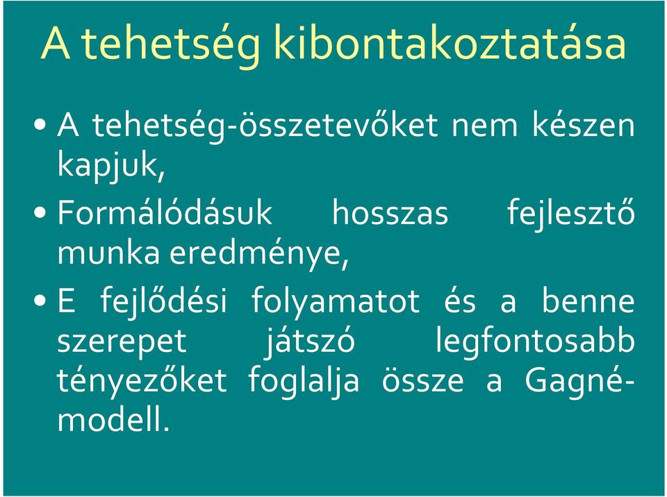 munkaeredménye, E fejlődési folyamatot és a benne