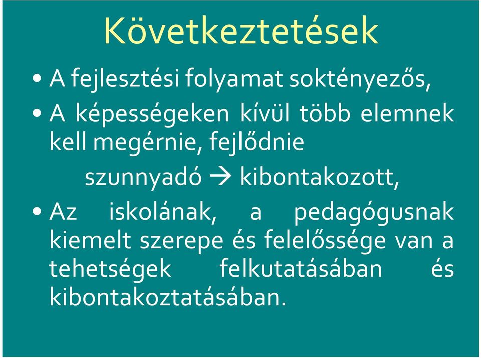 szunnyadó kibontakozott, Az iskolának, a pedagógusnak kiemelt