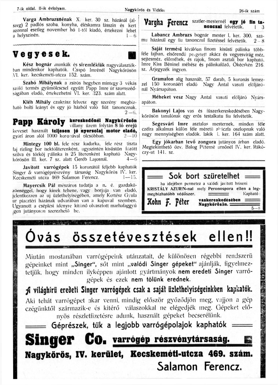 Kész bognár munkák és siremlékfák nagyválasztékban mindenkor kaphatók. Csapó Imrénél Nagykőrösön VI. ker. kecskeméti-utcza 152. szám.