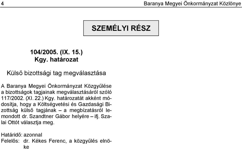 tagjainak megválasztásáról szóló 117/2002. (XI. 22.