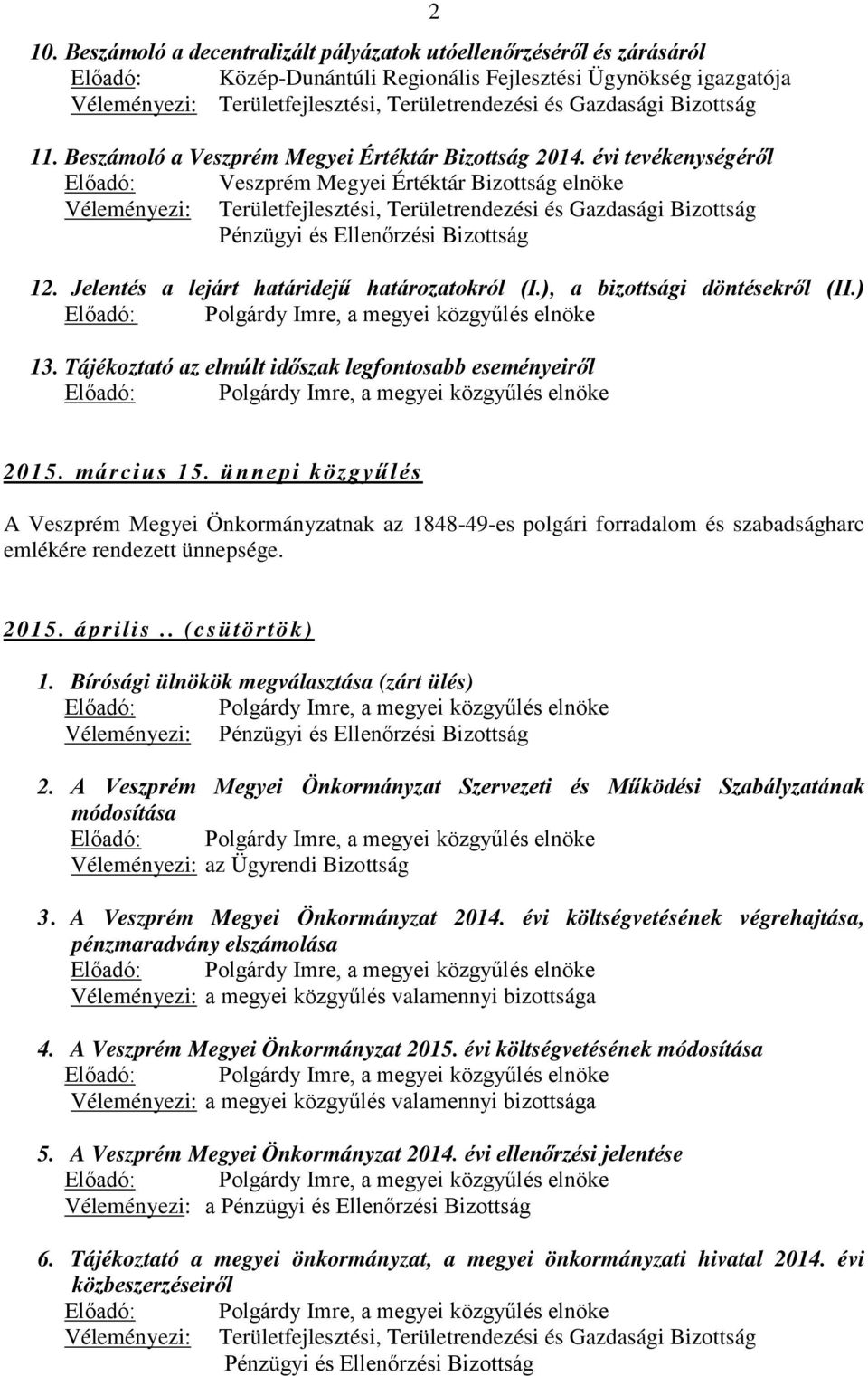 Tájékoztató az elmúlt időszak legfontosabb eseményeiről 2015. március 15.