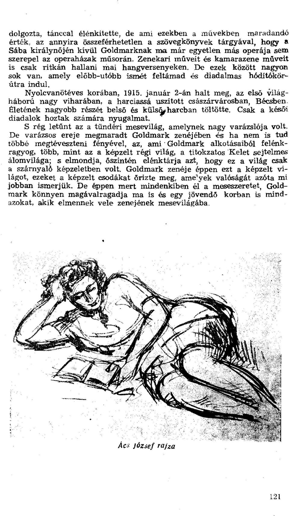 De ezek között nagyon sok van, amely el őbb-utóbb isrrbёt feltámad és diadalmas hódítóköríitra indul. Nyolcvanöiéves korában, 1915.