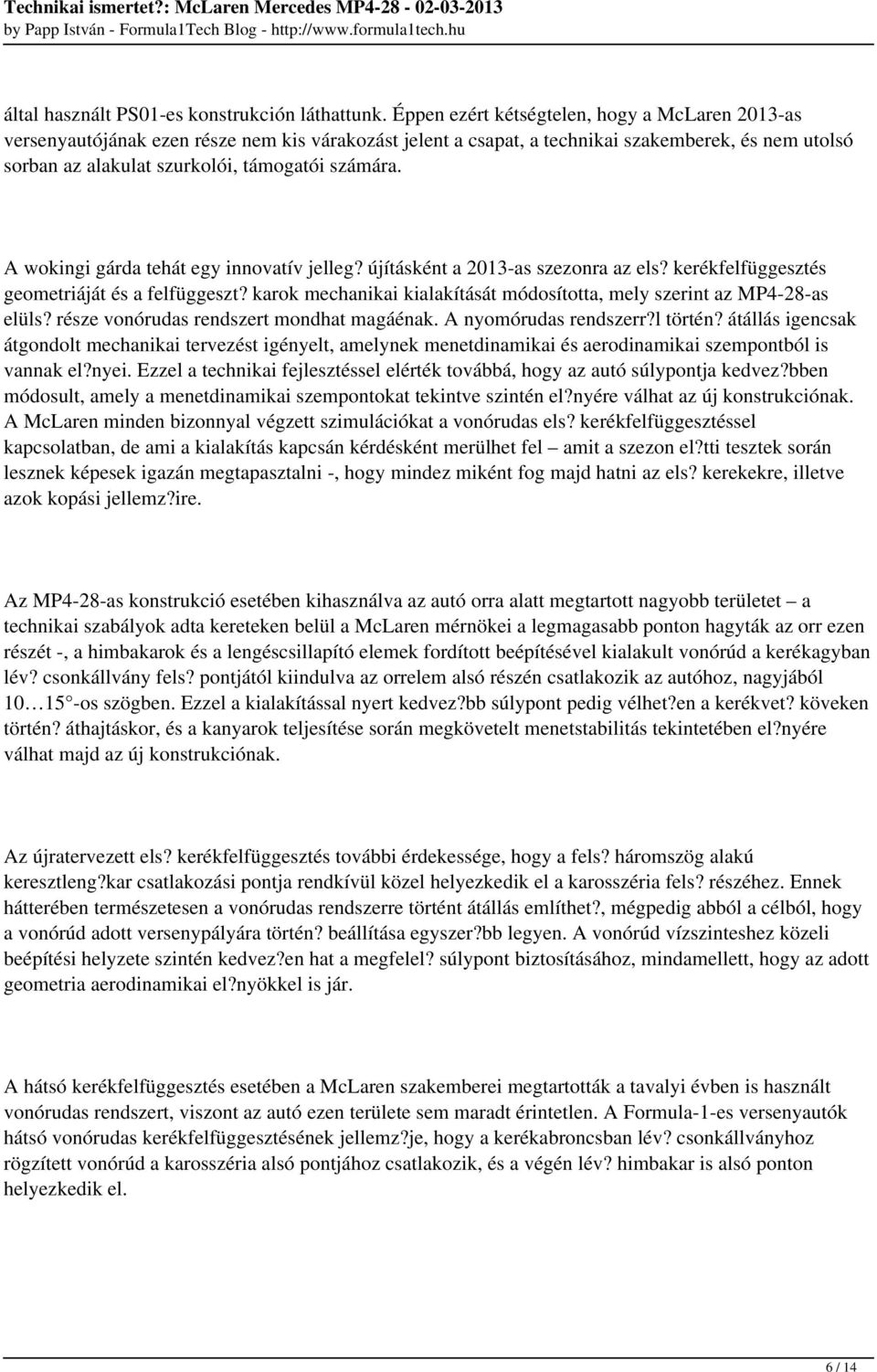 A wokingi gárda tehát egy innovatív jelleg? újításként a 2013-as szezonra az els? kerékfelfüggesztés geometriáját és a felfüggeszt?