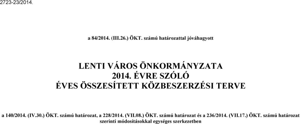 ÉVRE SZÓLÓ ÉVES ÖSSZESÍTETT KÖZBESZERZÉSI TERVE a 140/2014. (IV.30.) ÖKT.