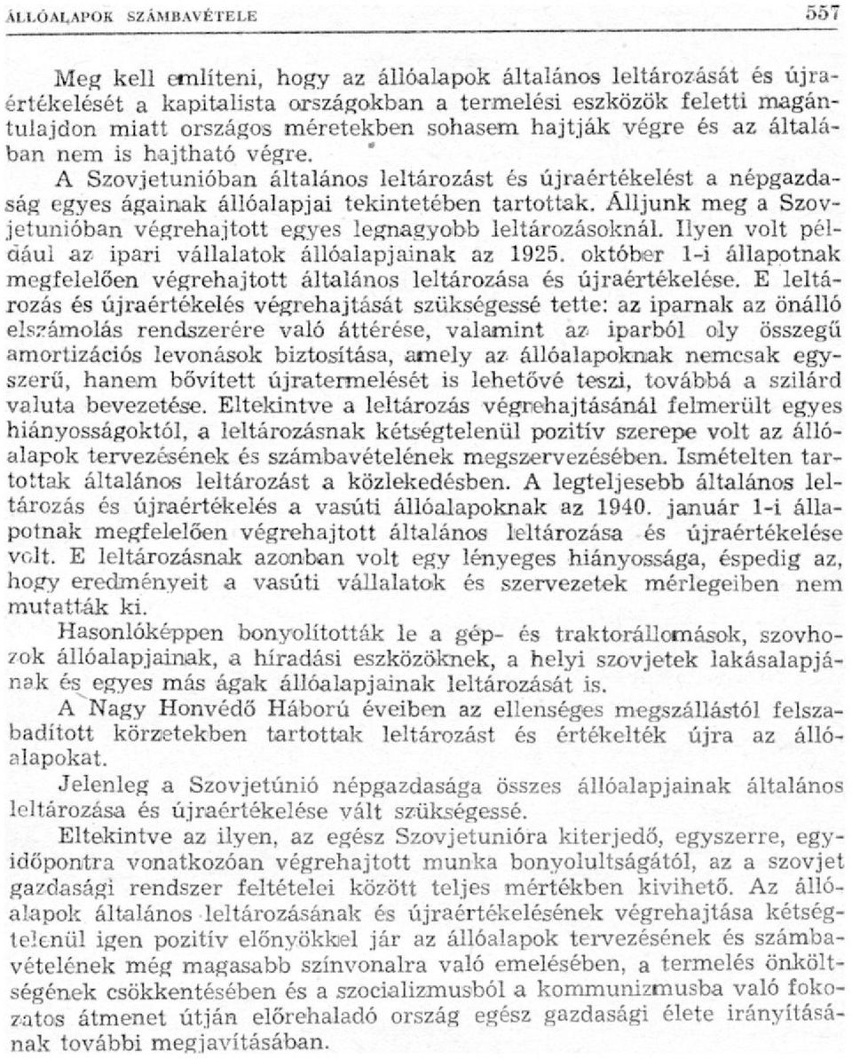 Álljunk meg a Szovjetunióban végrehajtott egyes legnagyobb leltározásoknál. Ilyen volt például az ipari vállalatok állóalapjainak az 1925.