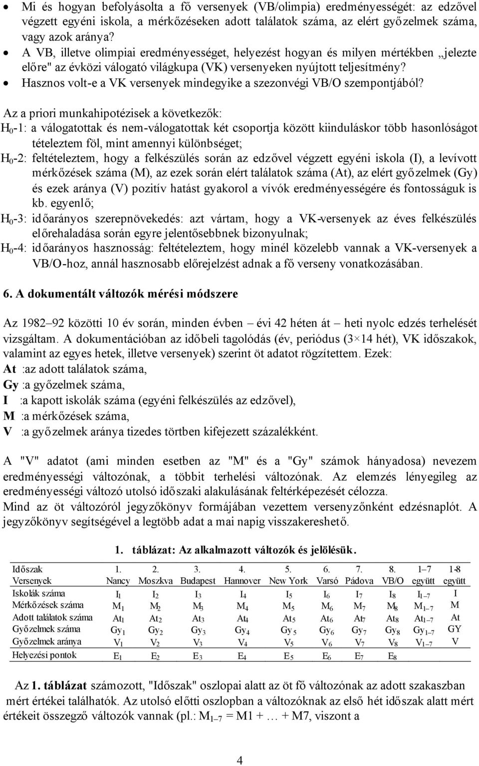 Hasznos volt-e a VK versenyek mindegyike a szezonvégi VB/O szempontjából?