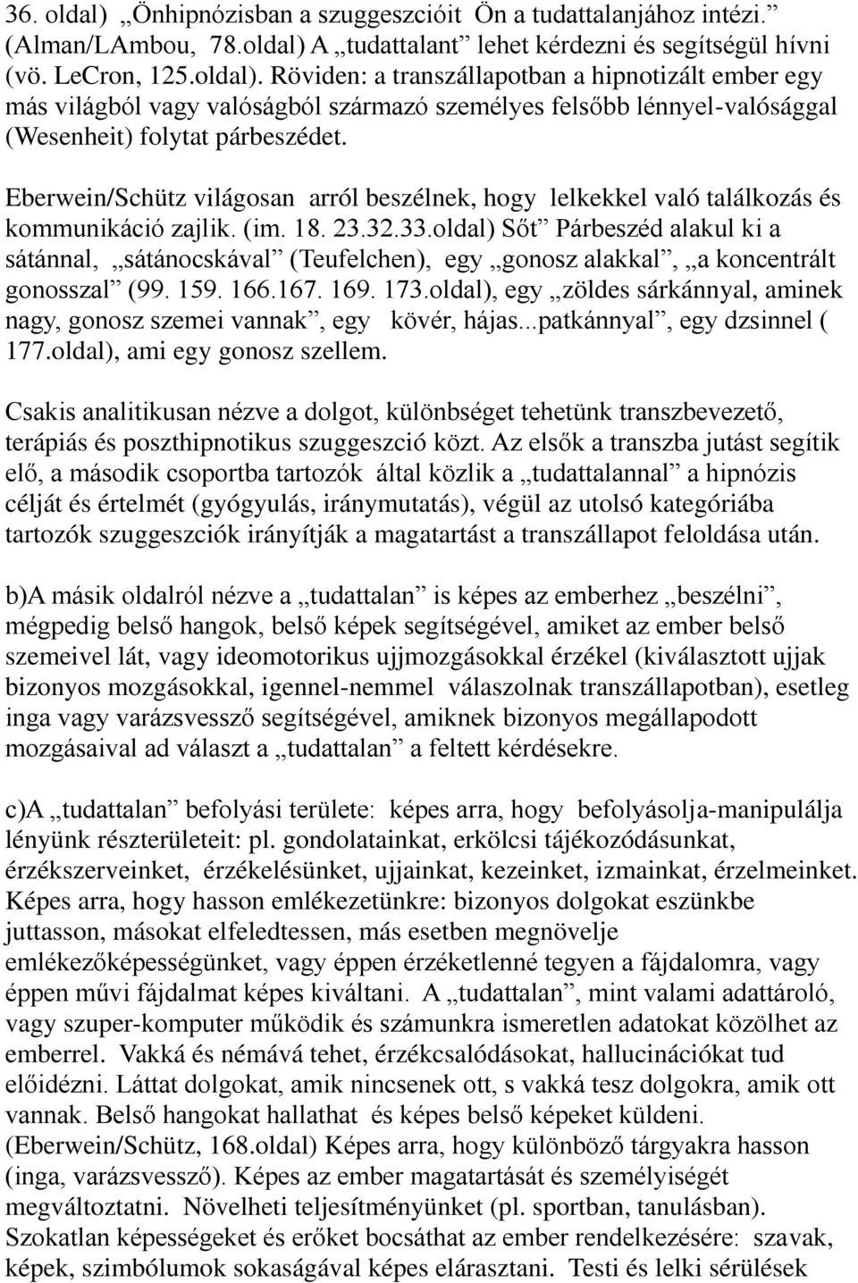 oldal) Sőt Párbeszéd alakul ki a sátánnal, sátánocskával (Teufelchen), egy gonosz alakkal, a koncentrált gonosszal (99. 159. 166.167. 169. 173.