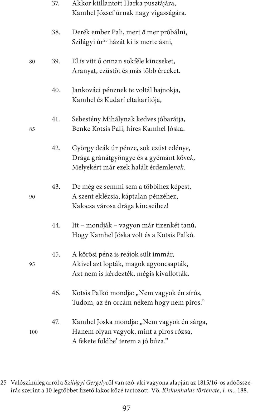 Sebestény Mihálynak kedves jóbarátja, 85 Benke Kotsis Pali, híres Kamhel Jóska. 42.