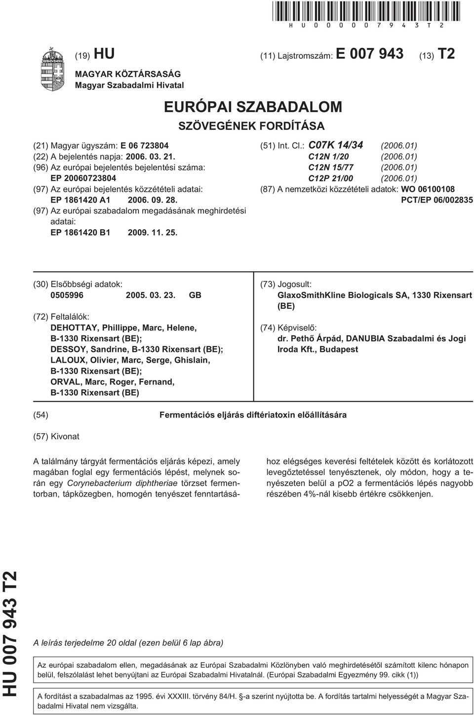 (96) Az európai bejelentés bejelentési száma: EP 0723804 (97) Az európai bejelentés közzétételi adatai: EP 18614 A1 06. 09. 28.