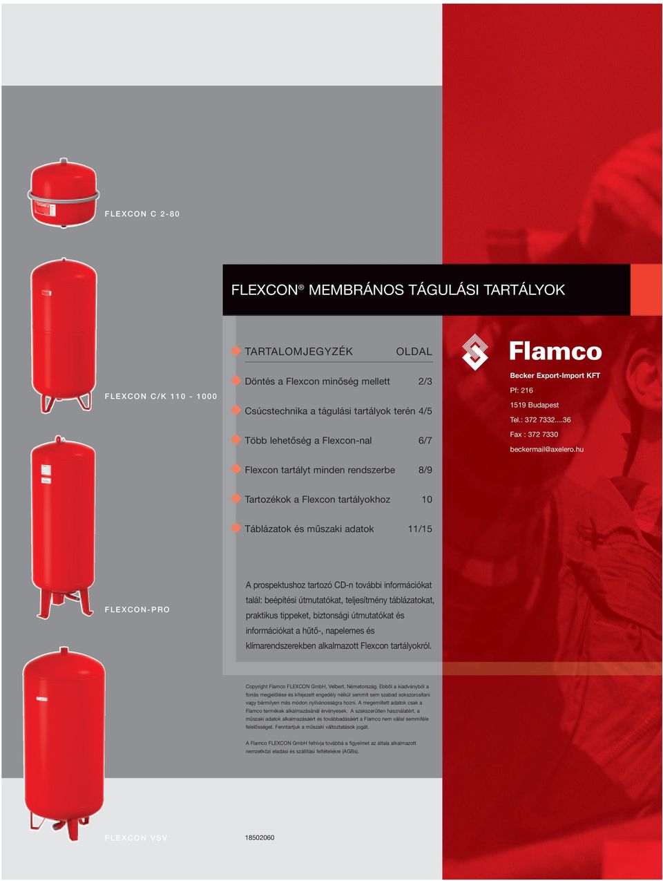 hu Tartozékok a Flexcon tartályokhoz 10 Táblázatok és műszaki adatok 11/15 FLEXCON-PRO A prospektushoz tartozó CD-n további információkat talál: beépítési útmutatókat, teljesítmény táblázatokat,