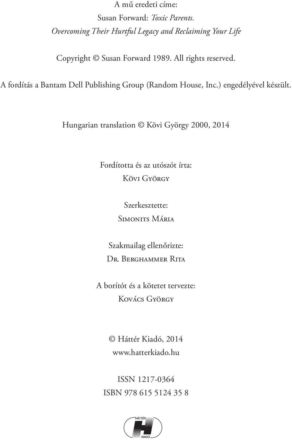 A fordítás a Bantam Dell Publishing Group (Random House, Inc.) engedélyével készült.