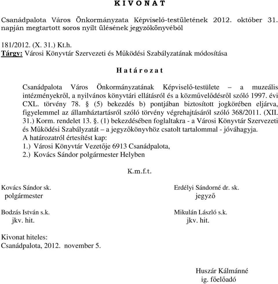 ellátásról és a közművelődésről szóló 1997. évi CXL. törvény 78.