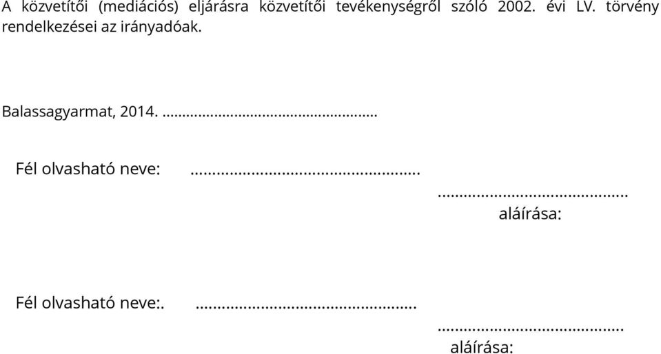 törvény rendelkezései az irányadóak.