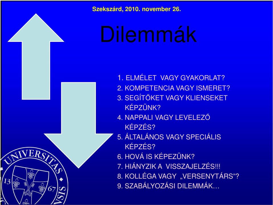 5. ÁLTALÁNOS VAGY SPECIÁLIS KÉPZÉS? 6. HOVÁ IS KÉPEZÜNK? 7.