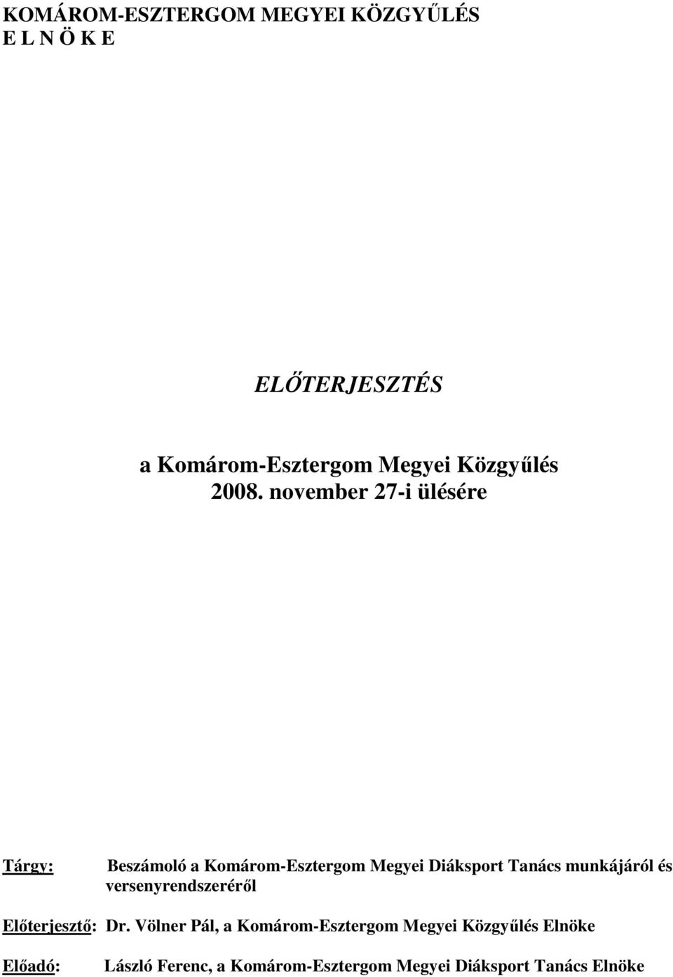 november 27-i ülésére Tárgy: Beszámoló a Komárom-Esztergom Megyei Diáksport Tanács