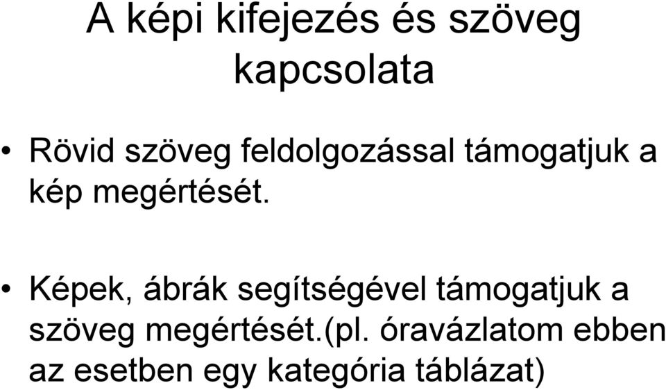 Képek, ábrák segítségével támogatjuk a szöveg