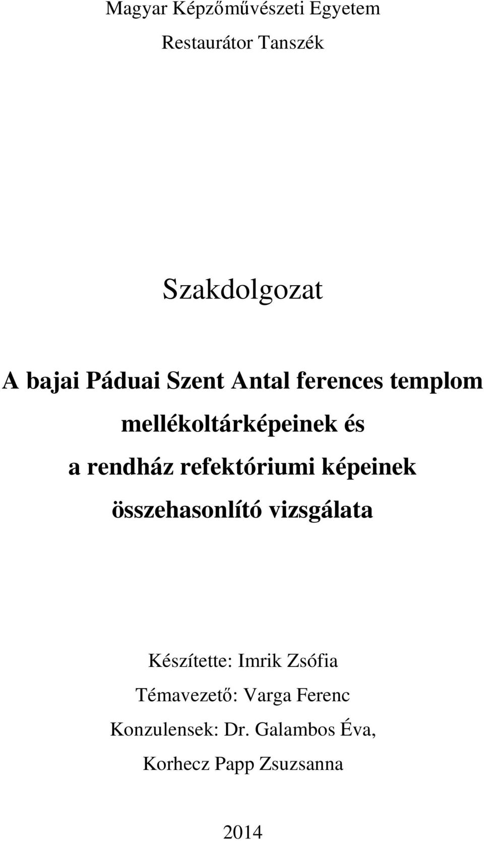 refektóriumi képeinek összehasonlító vizsgálata Készítette: Imrik Zsófia