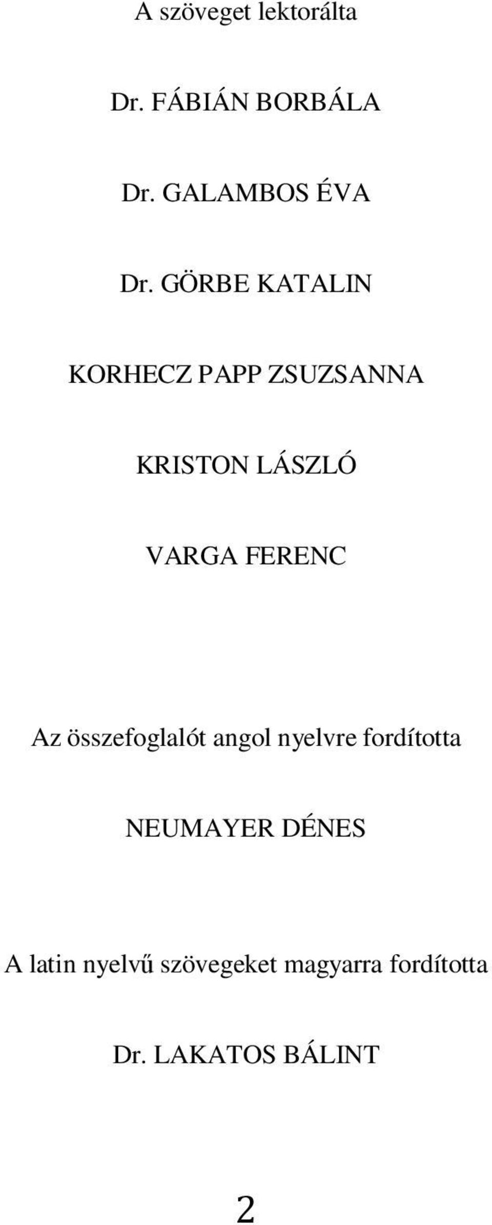 FERENC Az összefoglalót angol nyelvre fordította NEUMAYER