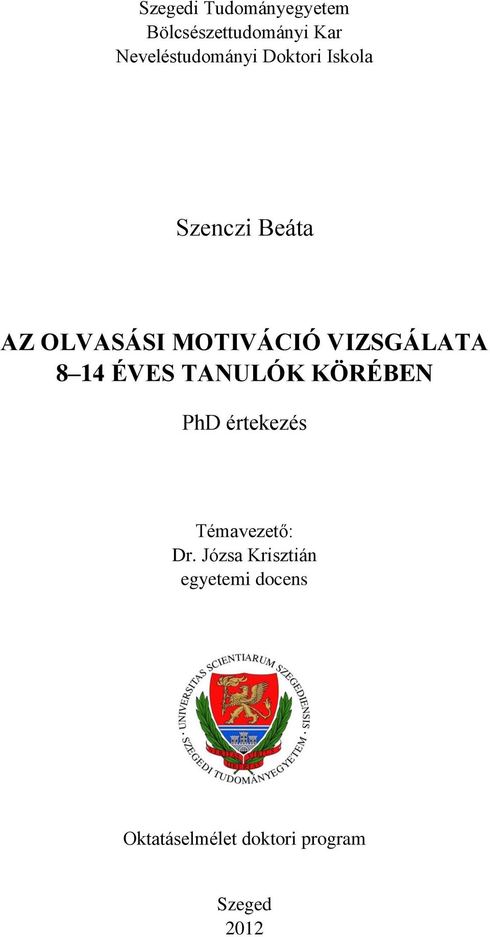 14 ÉVES TANULÓK KÖRÉBEN PhD értekezés Témavezető: Dr.