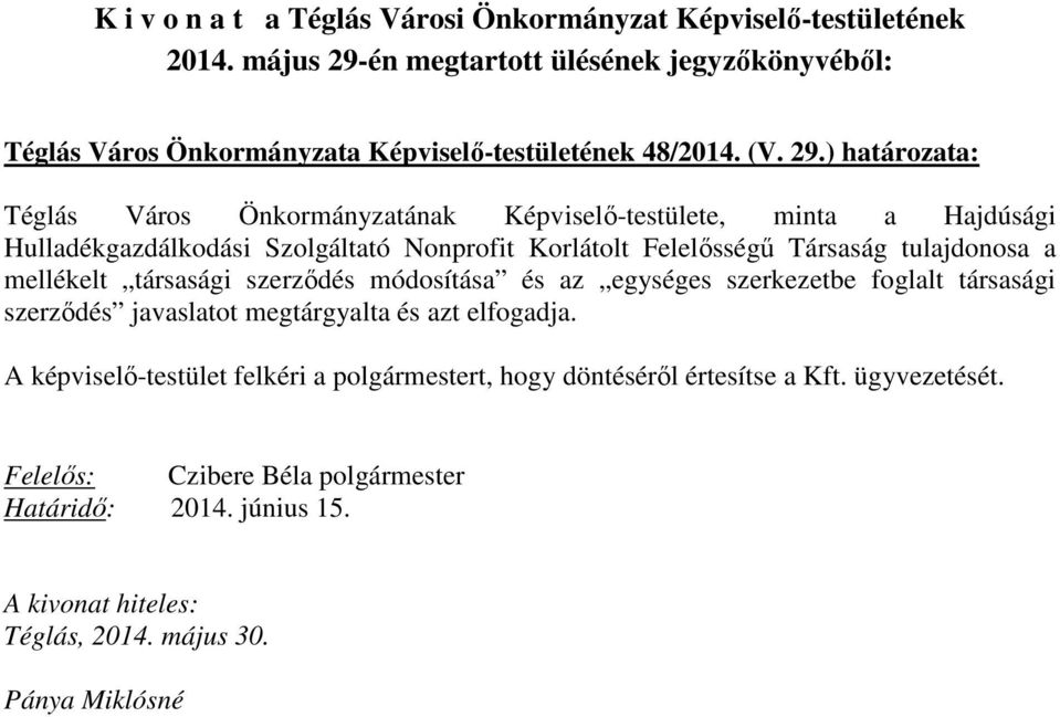 én megtartott ülésének jegyzőkönyvéből: Téglás Város Önkormányzata Képviselő-testületének 48/2014. (V. 29.