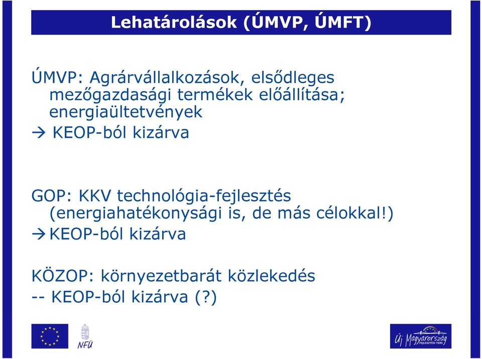 kizárva GOP: KKV technológia-fejlesztés (energiahatékonysági is, de