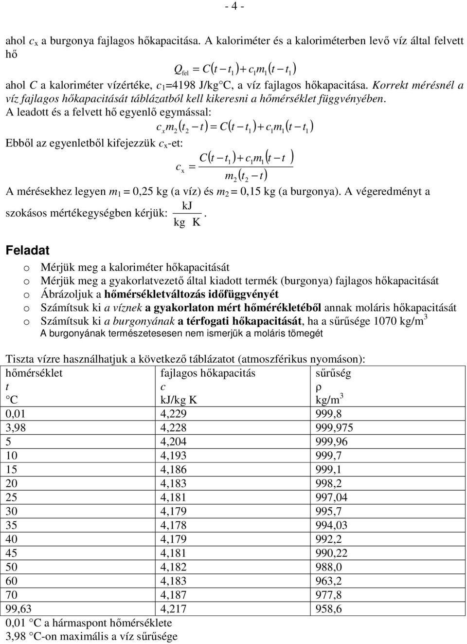 Korrekt érésnél a víz fajlagos hıkaacitását táblázatból kell kikeresni a hıérséklet függvényében.