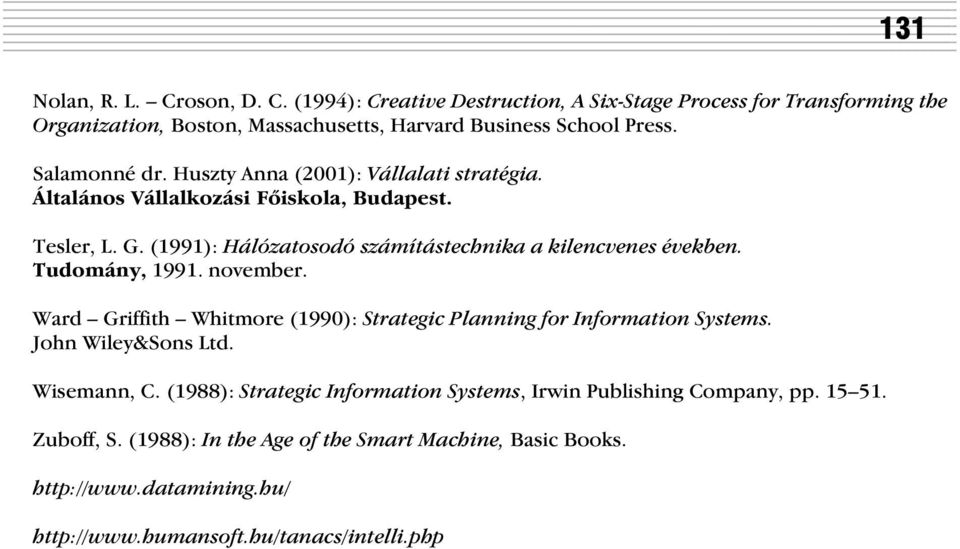 Tudomány, 1991. november. Ward Griffith Whitmore (1990): Strategic Planning for Information Systems. John Wiley&Sons Ltd. Wisemann, C.