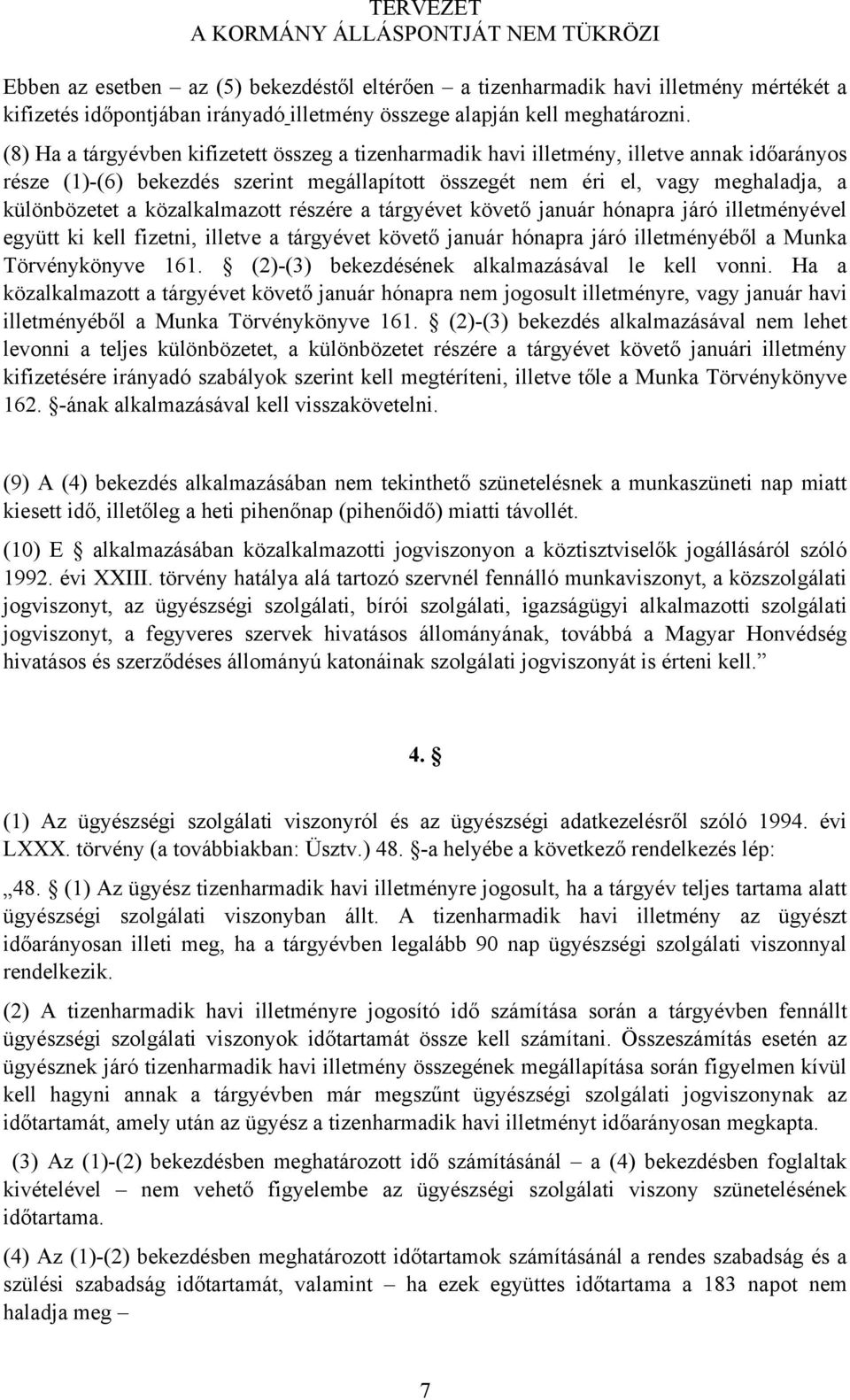 közalkalmazott részére a tárgyévet követő január hónapra járó illetményével együtt ki kell fizetni, illetve a tárgyévet követő január hónapra járó illetményéből a Munka Törvénykönyve 161.