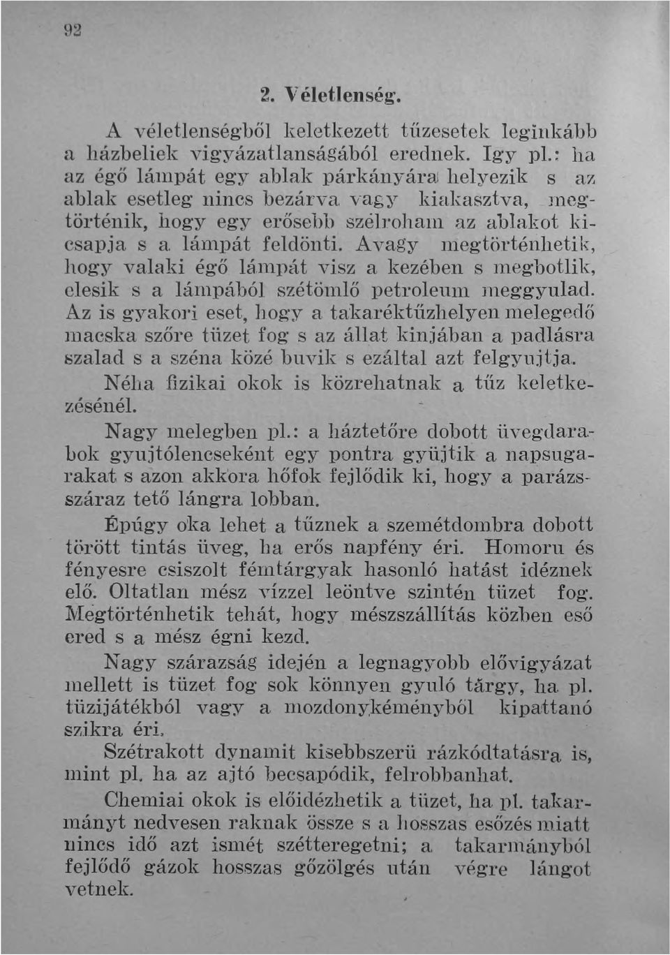 Avagy nlegtörténhetik, hogy valaki ég'ő lálu11át visz a kezében s 11legbotlik, elesik s a lálnpából szétönllő petrolelllll Jneggyulad.