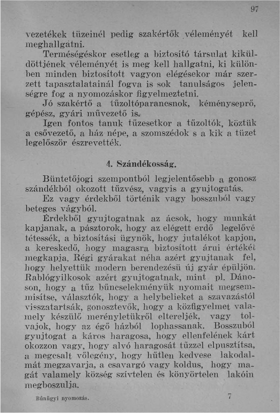 jelenségre fog a nyonlozáskor figyelnleztetni. J ó szakértő a tűzoltóparancsnok, kéményseprő, gépész, gyári lnüvezető is.