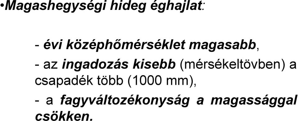 kisebb (mérsékeltövben) a csapadék több