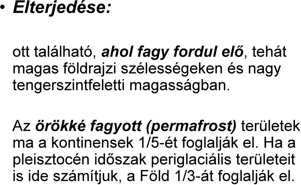 Az örökké fagyott (permafrost) területek ma a kontinensek 1/5-ét foglalják