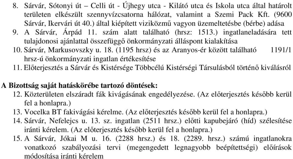 ) ingatlaneladására tett tulajdonosi ajánlattal összefüggő önkormányzati álláspont kialakítása 10. Sárvár, Markusovszky u. 18.