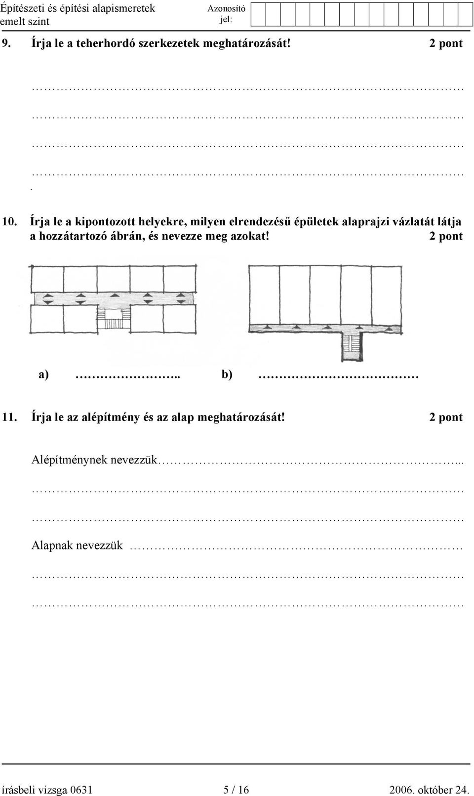 hozzátartozó ábrán, és nevezze meg azokat! 2 pont a).. b) 11.