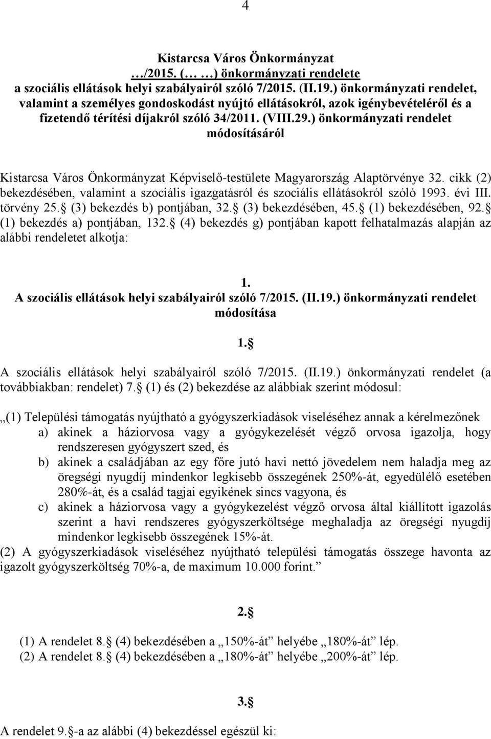) önkormányzati rendelet módosításáról Kistarcsa Város Önkormányzat Képviselő-testülete Magyarország Alaptörvénye 32.
