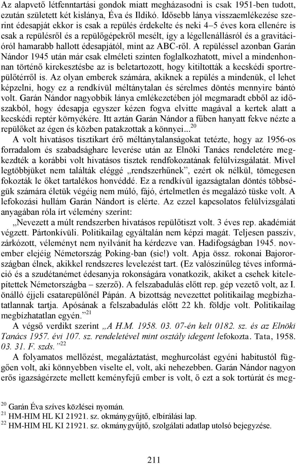 gravitációról hamarabb hallott édesapjától, mint az ABC-ről.