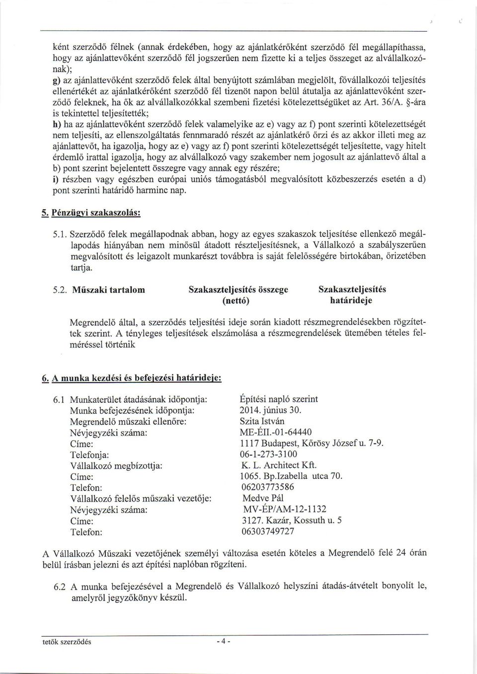 szerz6d6 feleknek, ha ok az alvdllalkoz6kkal szembeni fizetdsi k6telezetts6giiket az Art.36lA.