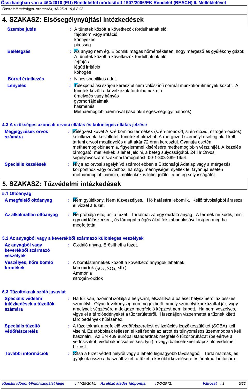 Túlexponálási szájon keresztül nem valószínű normál munkakörülmények között.