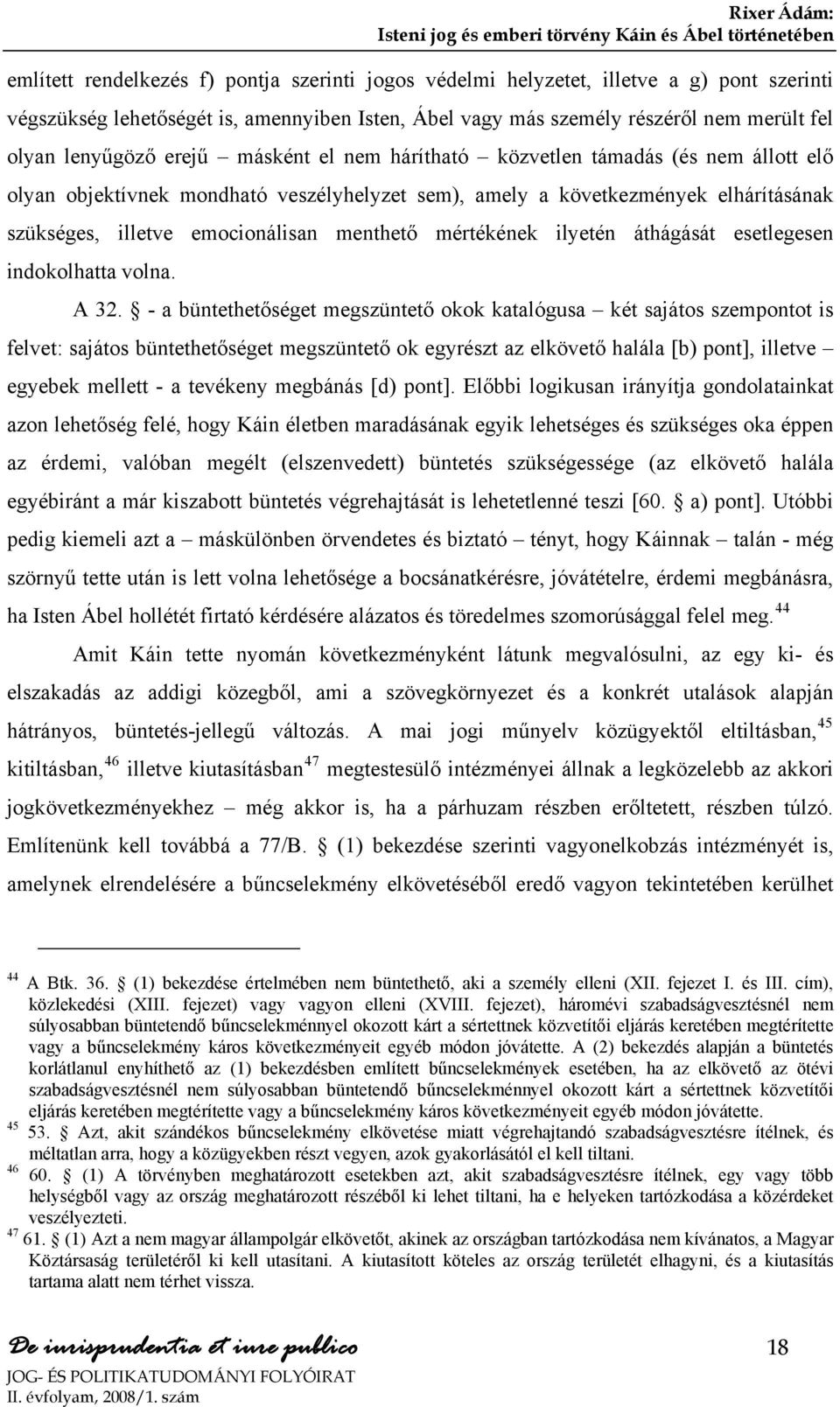 mértékének ilyetén áthágását esetlegesen indokolhatta volna. A 32.