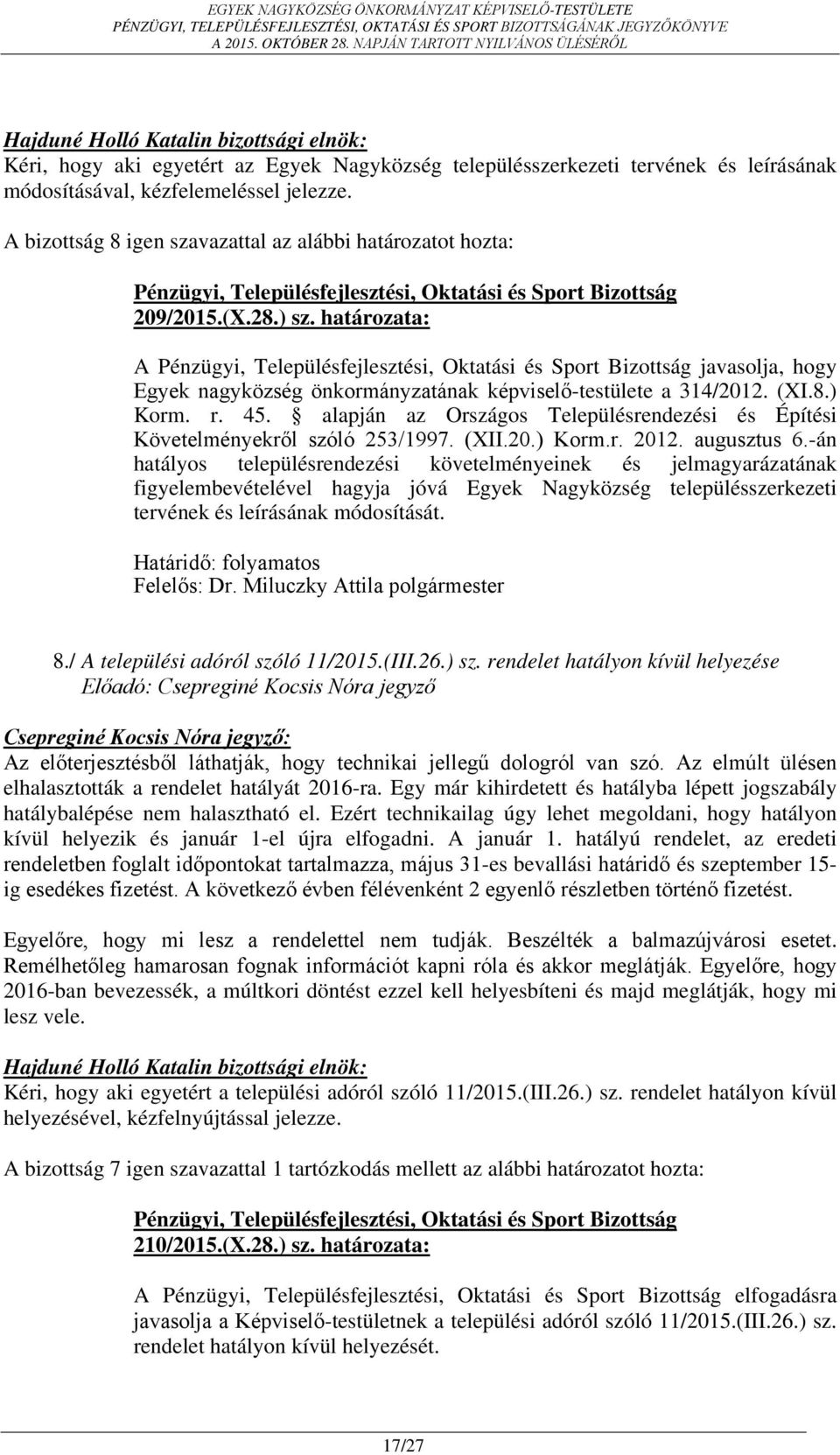 alapján az Országos Településrendezési és Építési Követelményekről szóló 253/1997. (XII.20.) Korm.r. 2012. augusztus 6.