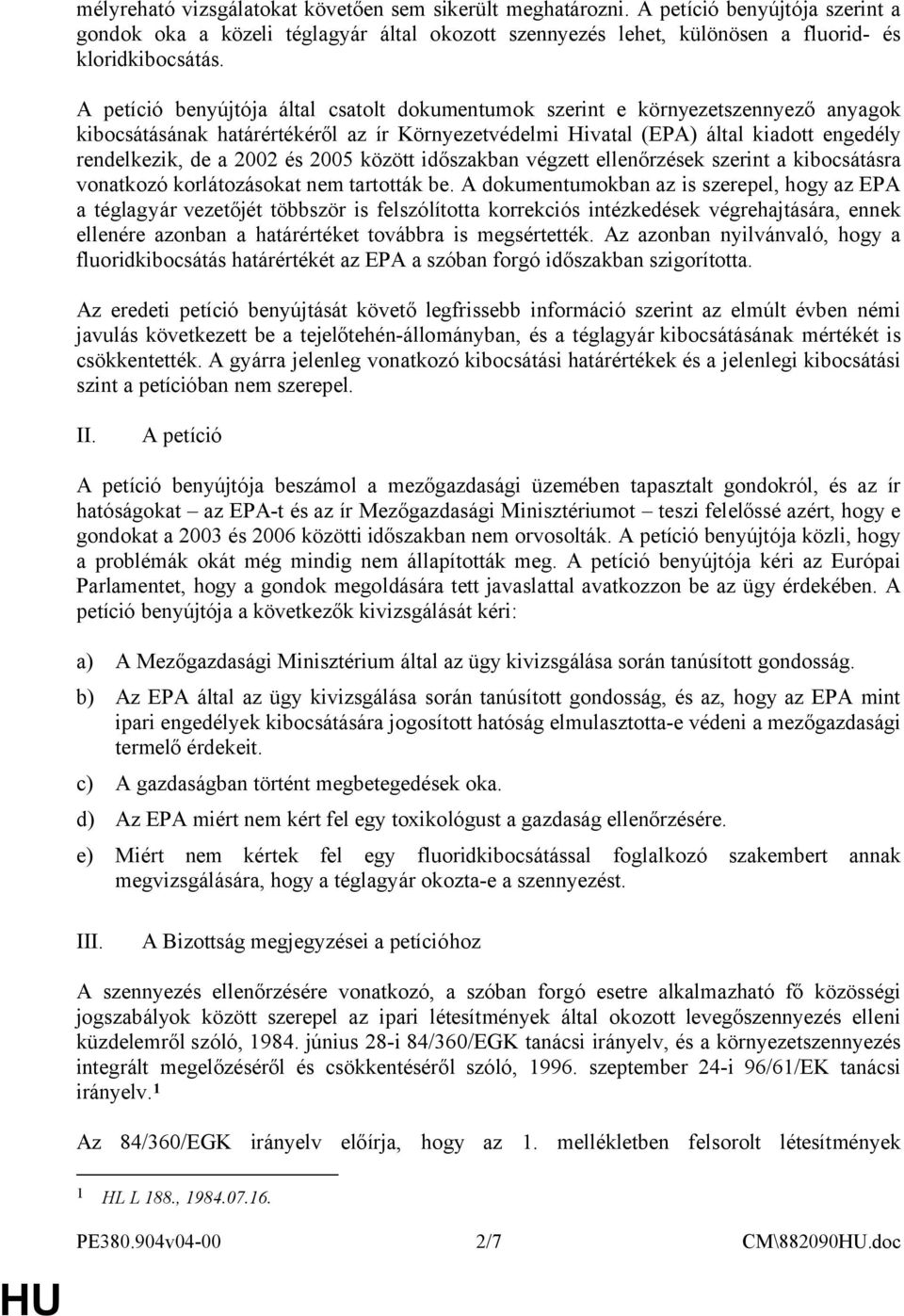 és 2005 között időszakban végzett ellenőrzések szerint a kibocsátásra vonatkozó korlátozásokat nem tartották be.